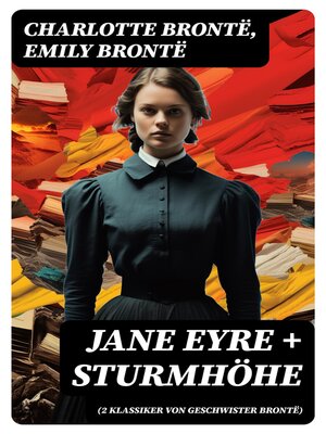 cover image of Jane Eyre + Sturmhöhe (2 Klassiker von Geschwister Brontë)